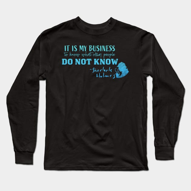 It Is My Business To Know Sherlock Holmes Long Sleeve T-Shirt by MSBoydston